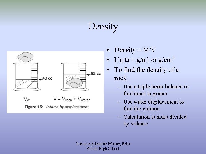 Density • Density = M/V • Units = g/ml or g/cm 3 • To