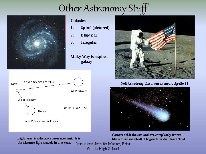 Other Astronomy Stuff Galaxies: 1. Spiral (pictured) 2. Elliptical 3. Irregular Milky Way is