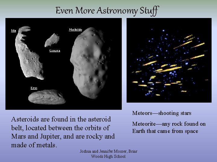 Even More Astronomy Stuff Asteroids are found in the asteroid belt, located between the