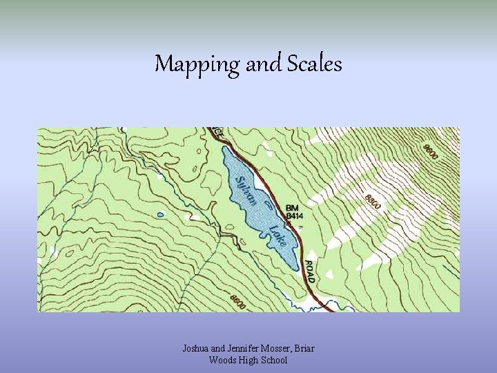 Mapping and Scales Joshua and Jennifer Mosser, Briar Woods High School 
