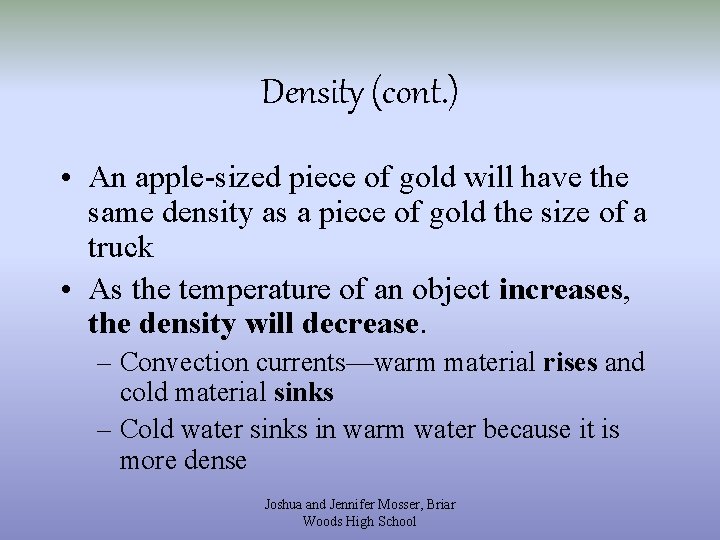 Density (cont. ) • An apple-sized piece of gold will have the same density