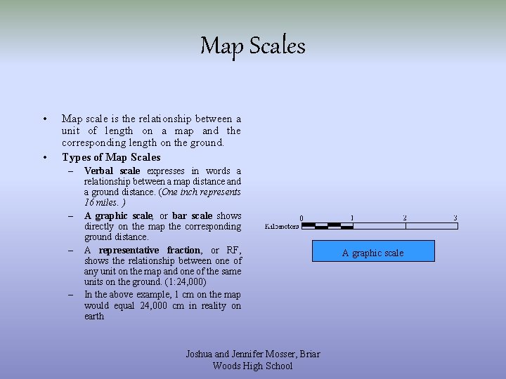 Map Scales • • Map scale is the relationship between a unit of length