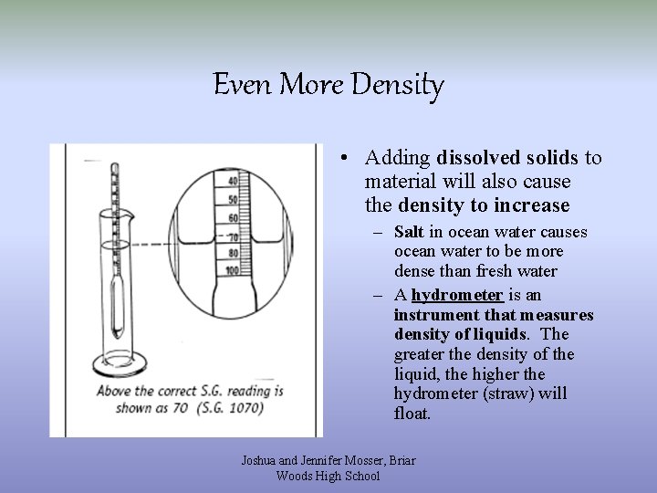 Even More Density • Adding dissolved solids to material will also cause the density