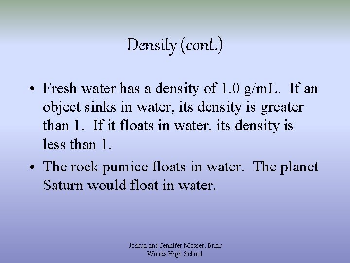 Density (cont. ) • Fresh water has a density of 1. 0 g/m. L.