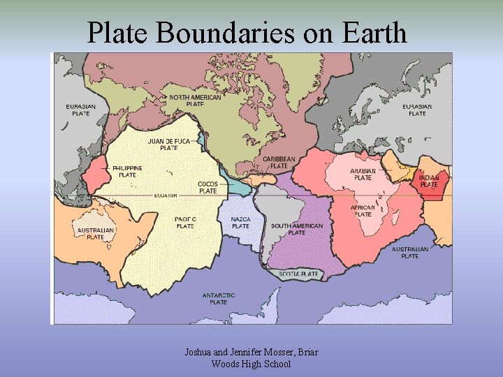 Plate Boundaries on Earth Joshua and Jennifer Mosser, Briar Woods High School 