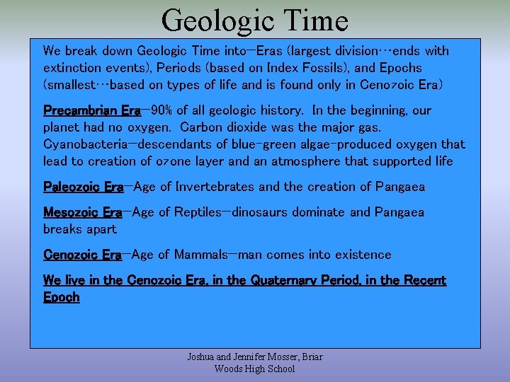 Geologic Time We break down Geologic Time into—Eras (largest division…ends with extinction events), Periods