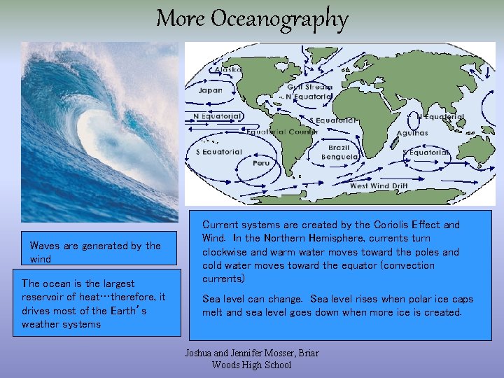 More Oceanography Waves are generated by the wind The ocean is the largest reservoir