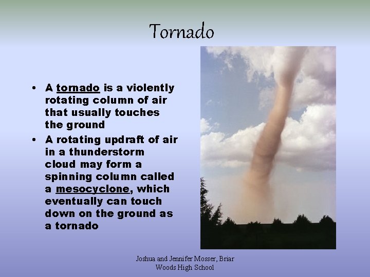 Tornado • A tornado is a violently rotating column of air that usually touches