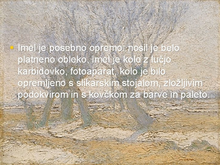 § Imel je posebno opremo: nosil je belo platneno obleko, imel je kolo z