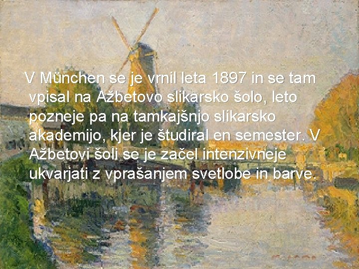  V München se je vrnil leta 1897 in se tam vpisal na Ažbetovo