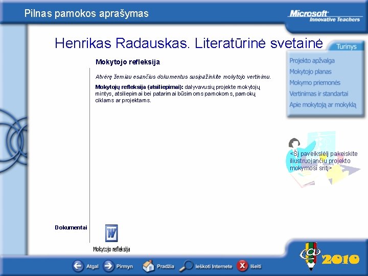 Pilnas pamokos aprašymas Henrikas Radauskas. Literatūrinė svetainė Mokytojo refleksija Atvėrę žemiau esančius dokumentus susipažinkite