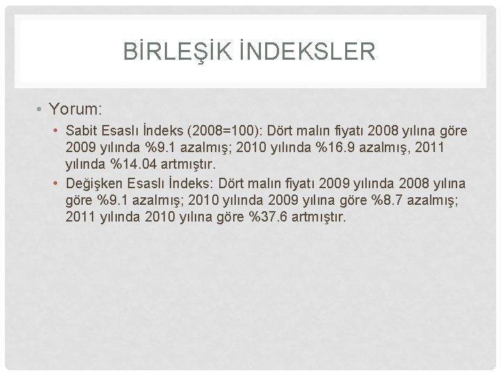 BİRLEŞİK İNDEKSLER • Yorum: • Sabit Esaslı İndeks (2008=100): Dört malın fiyatı 2008 yılına