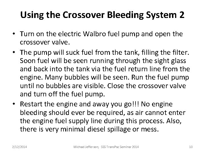 Using the Crossover Bleeding System 2 • Turn on the electric Walbro fuel pump Using the Crossover Bleeding System 2 • Turn on the electric Walbro fuel pump