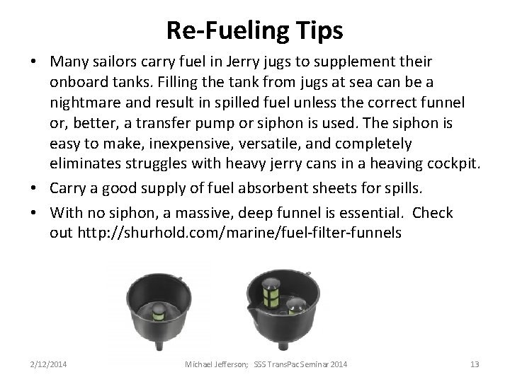 Re-Fueling Tips • Many sailors carry fuel in Jerry jugs to supplement their onboard Re-Fueling Tips • Many sailors carry fuel in Jerry jugs to supplement their onboard