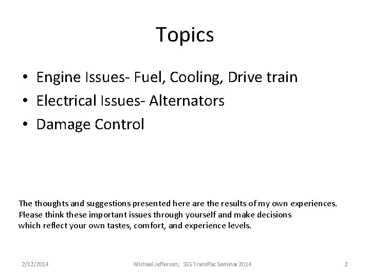 Topics • Engine Issues- Fuel, Cooling, Drive train • Electrical Issues- Alternators • Damage Topics • Engine Issues- Fuel, Cooling, Drive train • Electrical Issues- Alternators • Damage