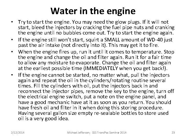Water in the engine • Try to start the engine. You may need the Water in the engine • Try to start the engine. You may need the