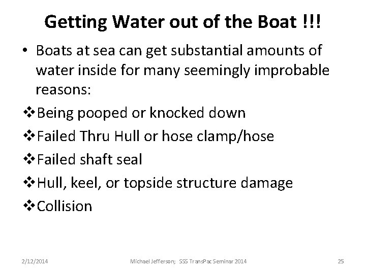 Getting Water out of the Boat !!! • Boats at sea can get substantial Getting Water out of the Boat !!! • Boats at sea can get substantial