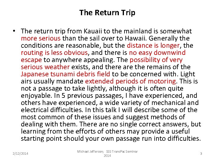 The Return Trip • The return trip from Kauaii to the mainland is somewhat The Return Trip • The return trip from Kauaii to the mainland is somewhat