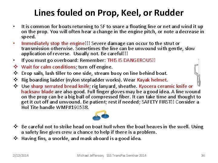 Lines fouled on Prop, Keel, or Rudder • • • v v It is Lines fouled on Prop, Keel, or Rudder • • • v v It is
