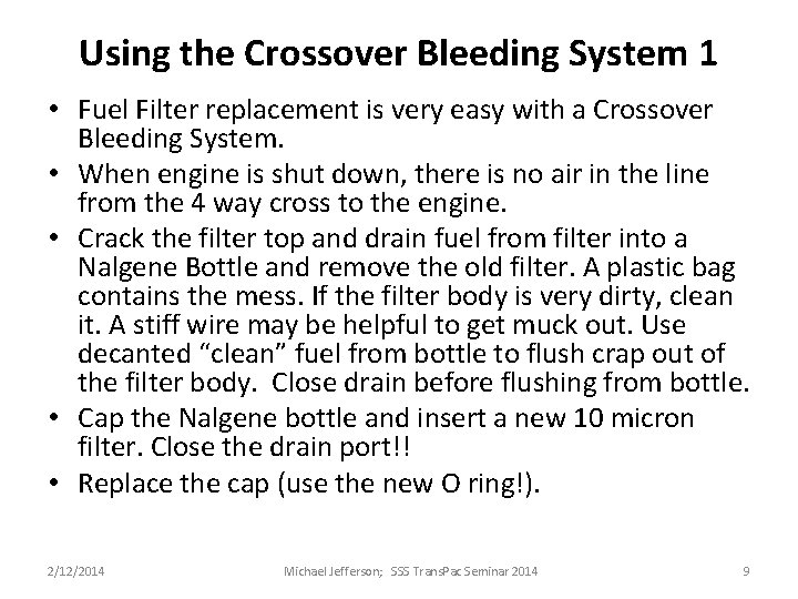 Using the Crossover Bleeding System 1 • Fuel Filter replacement is very easy with Using the Crossover Bleeding System 1 • Fuel Filter replacement is very easy with