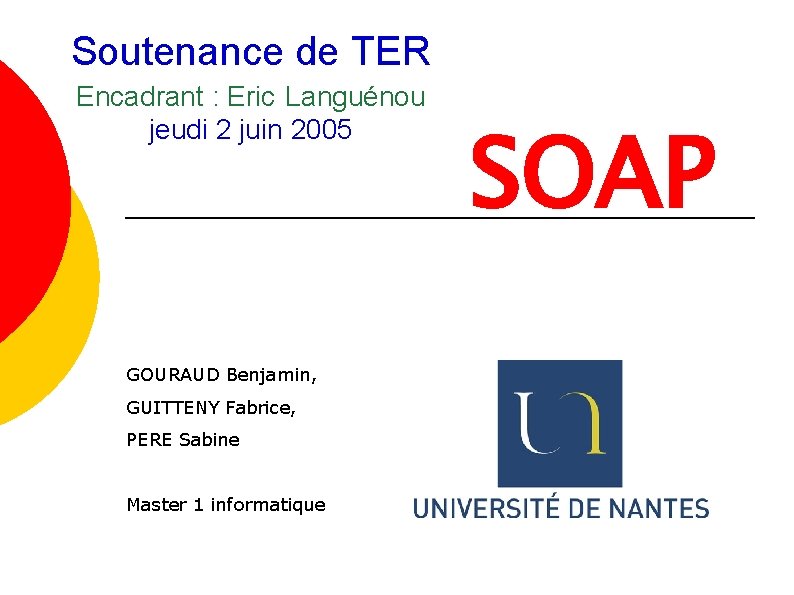 Soutenance de TER Encadrant : Eric Languénou jeudi 2 juin 2005 GOURAUD Benjamin, GUITTENY