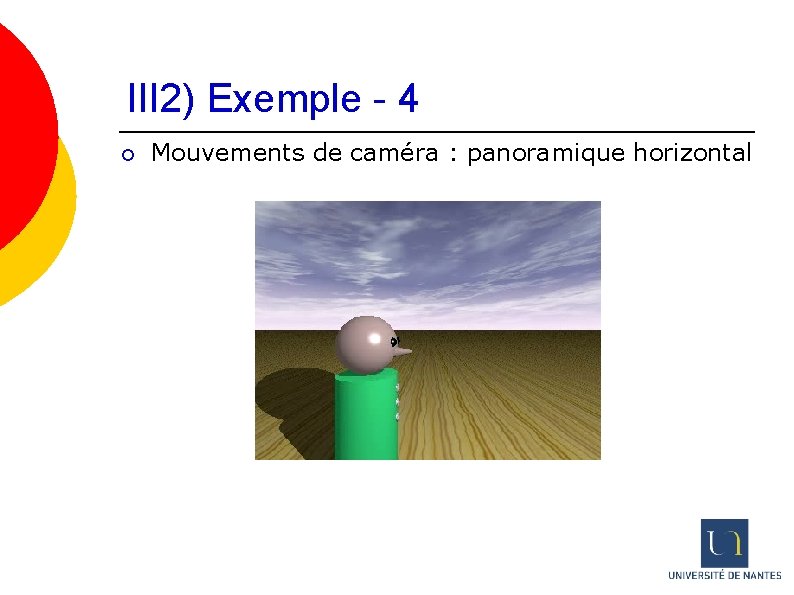 III 2) Exemple - 4 ¡ Mouvements de caméra : panoramique horizontal 