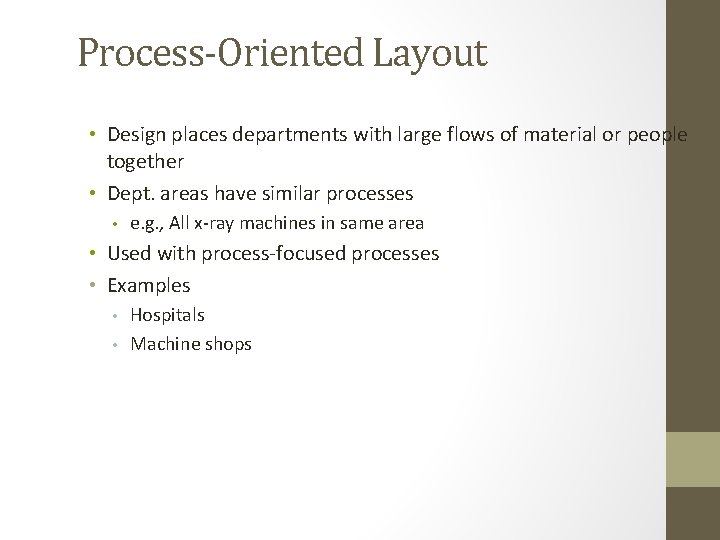 Process-Oriented Layout • Design places departments with large flows of material or people together