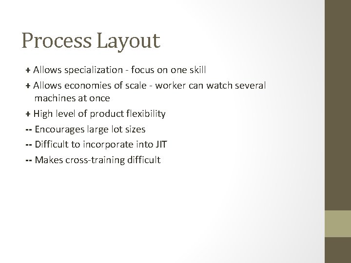 Process Layout + Allows specialization - focus on one skill + Allows economies of