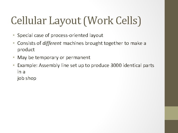 Cellular Layout (Work Cells) • Special case of process-oriented layout • Consists of different