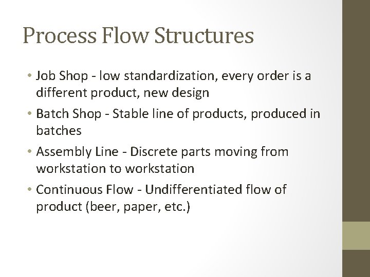 Process Flow Structures • Job Shop - low standardization, every order is a different