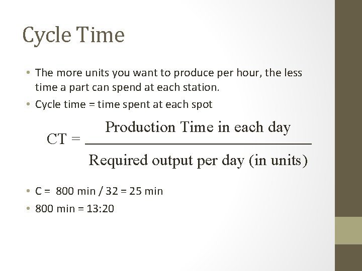 Cycle Time • The more units you want to produce per hour, the less