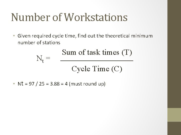 Number of Workstations • Given required cycle time, find out theoretical minimum number of