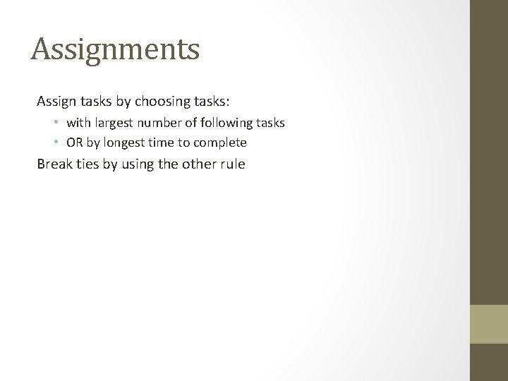Assignments Assign tasks by choosing tasks: • with largest number of following tasks •