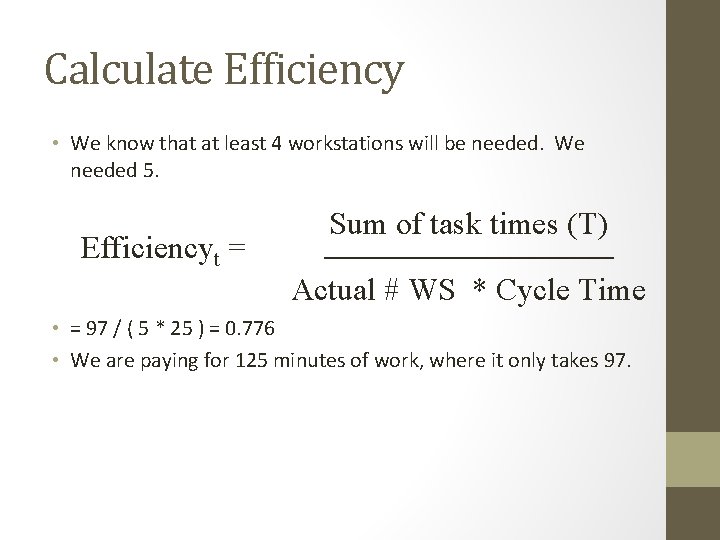 Calculate Efficiency • We know that at least 4 workstations will be needed. We