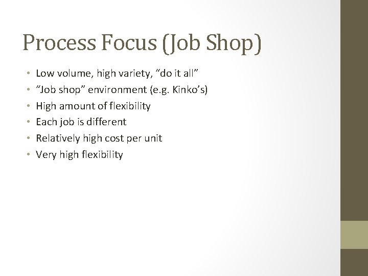 Process Focus (Job Shop) • • • Low volume, high variety, “do it all”