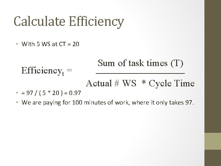 Calculate Efficiency • With 5 WS at CT = 20 Efficiencyt = Sum of