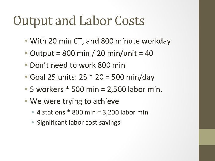 Output and Labor Costs • With 20 min CT, and 800 minute workday •