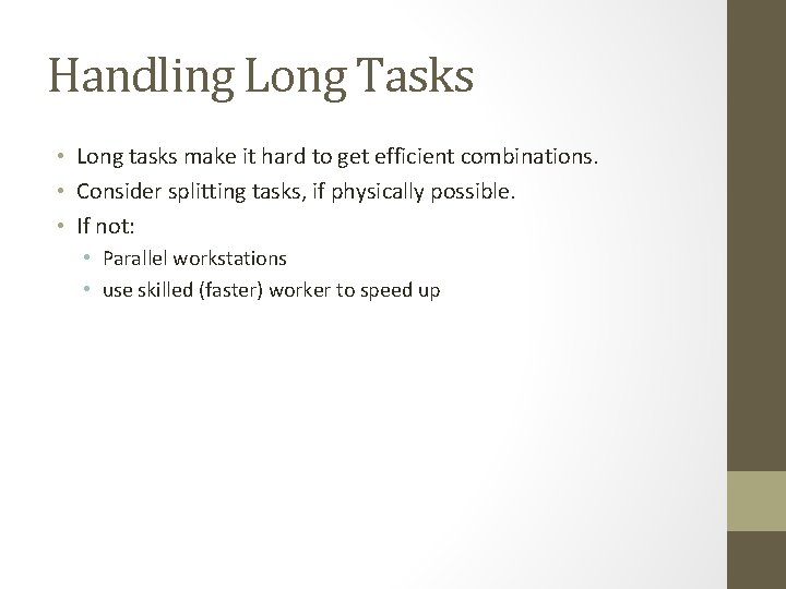 Handling Long Tasks • Long tasks make it hard to get efficient combinations. •