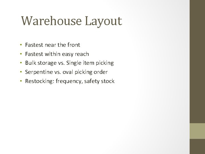 Warehouse Layout • • • Fastest near the front Fastest within easy reach Bulk