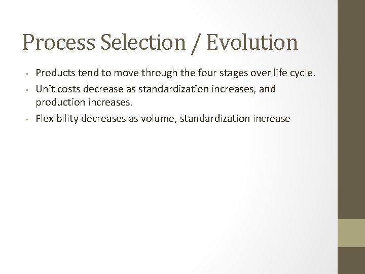 Process Selection / Evolution • • • Products tend to move through the four