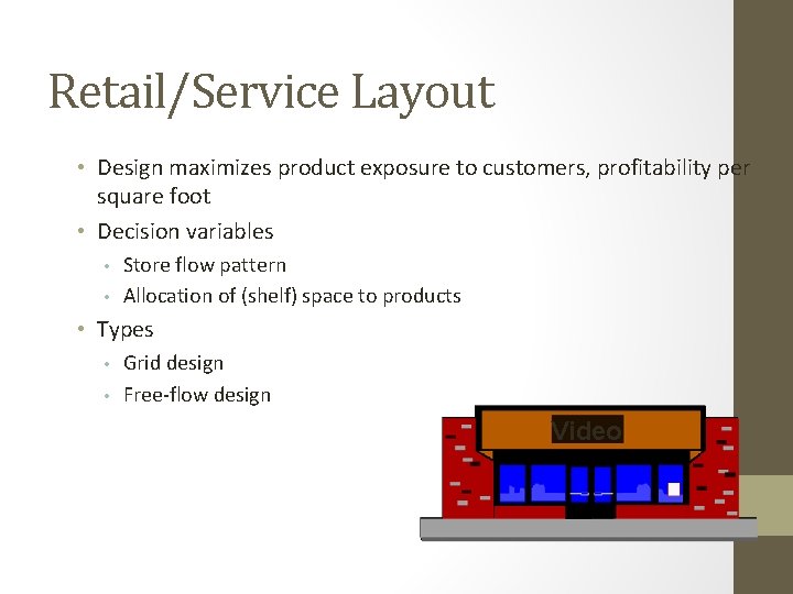 Retail/Service Layout • Design maximizes product exposure to customers, profitability per square foot •