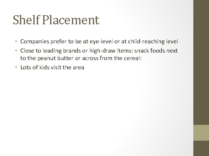 Shelf Placement • Companies prefer to be at eye-level or at child-reaching level •