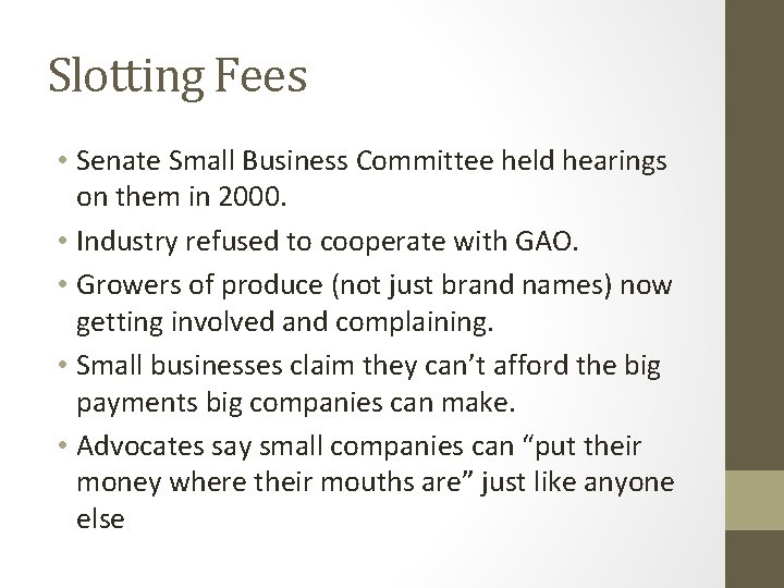 Slotting Fees • Senate Small Business Committee held hearings on them in 2000. •