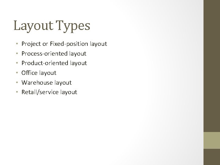 Layout Types • • • Project or Fixed-position layout Process-oriented layout Product-oriented layout Office