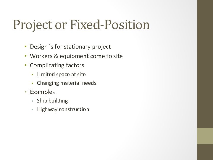 Project or Fixed-Position • Design is for stationary project • Workers & equipment come