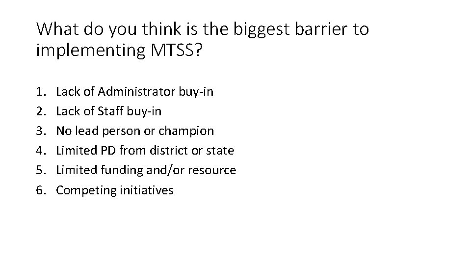 What do you think is the biggest barrier to implementing MTSS? 1. 2. 3.