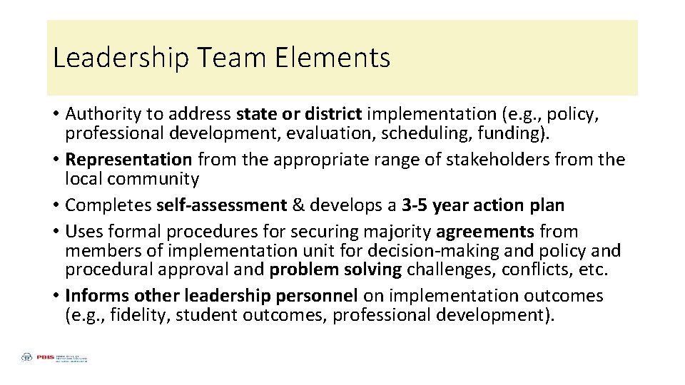 Leadership Team Elements • Authority to address state or district implementation (e. g. ,