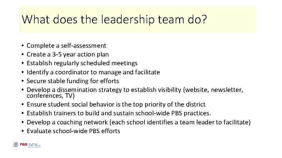 What does the leadership team do? • • • Complete a self-assessment Create a