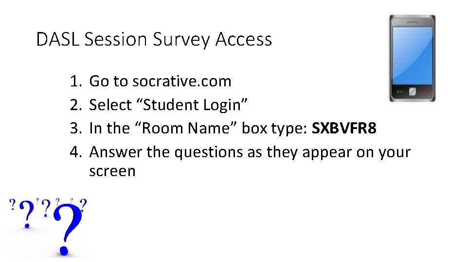 DASL Session Survey Access 1. 2. 3. 4. Go to socrative. com Select “Student