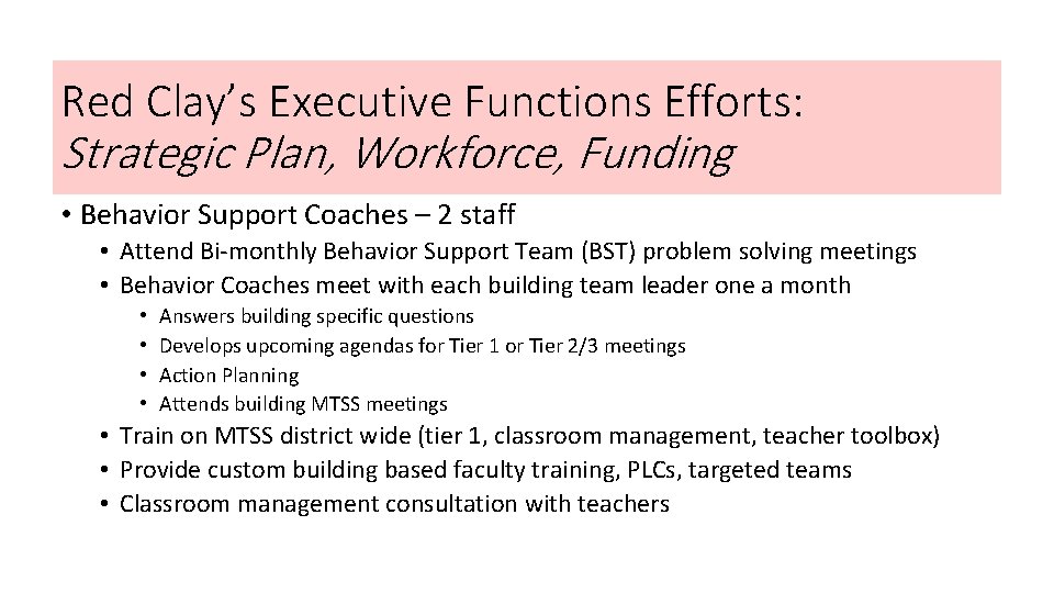 Red Clay’s Executive Functions Efforts: Strategic Plan, Workforce, Funding • Behavior Support Coaches –